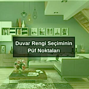 Duvar Rengi Seçiminin Püf Noktaları