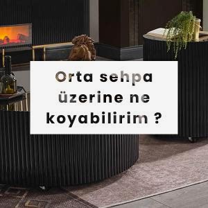 Orta sehpa üzerine ne koyabilirim?
